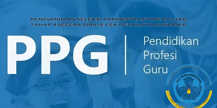 Pengumuman Seleksi Administrasi PPG Daljab Tahap 4 Segera Dirilis, Cek Detailnya di SIMPKB